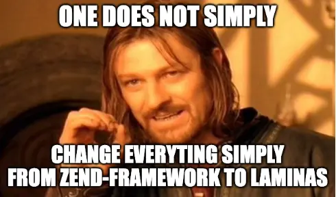 Boromir says one does not simply change everything from Zend Framework to Laminas